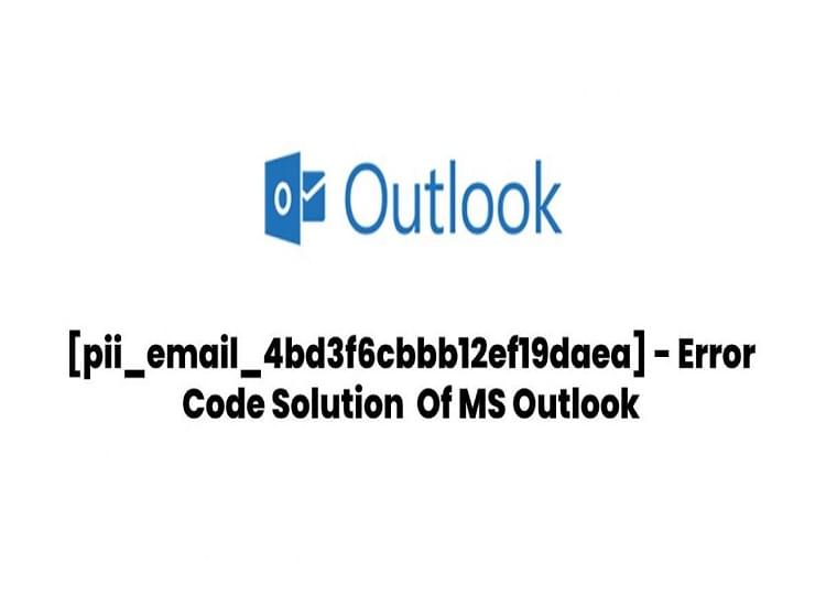 How to Fix [pii_email_4bd3f6cbbb12ef19daea] Error Code